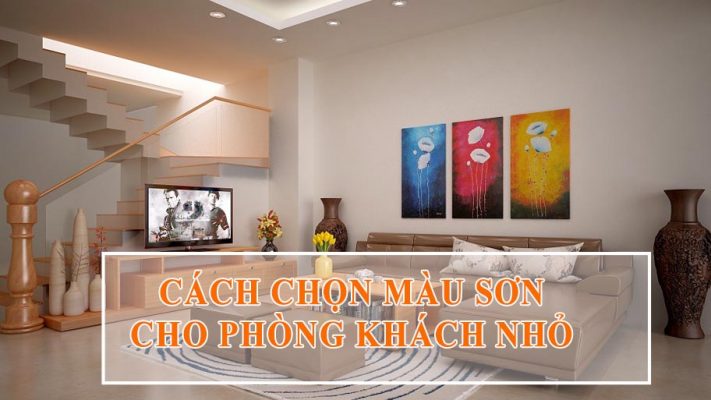 cách chọn màu sơn cho phòng khách nhỏ