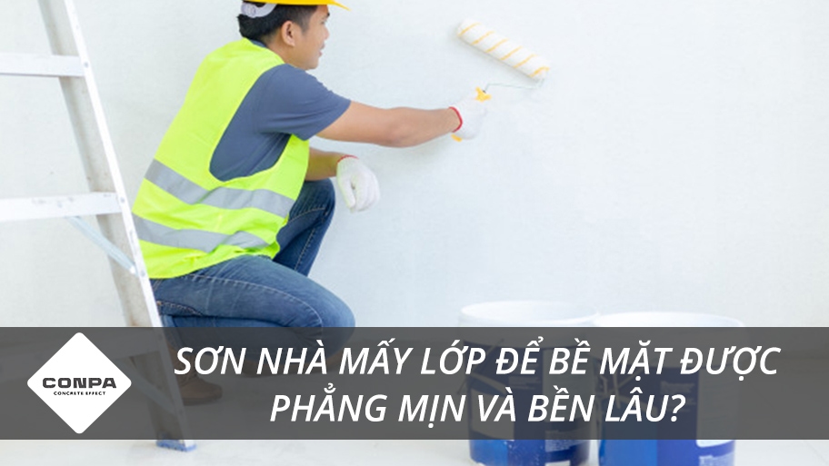 Sơn nhà mấy lớp để bề mặt được phẳng mịn và bền lâu
