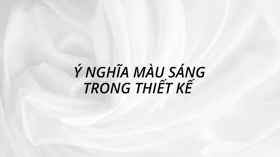 Ý nghĩa của gam màu sáng