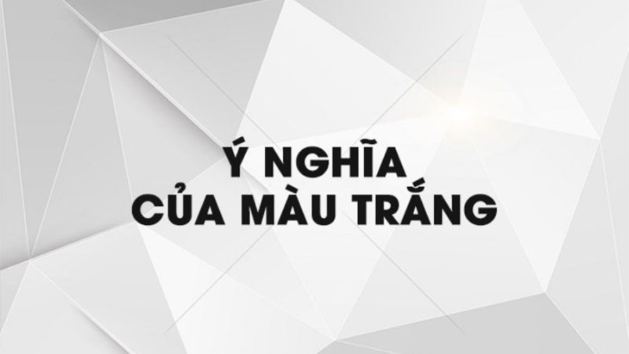 Ý nghĩa của màu trắng