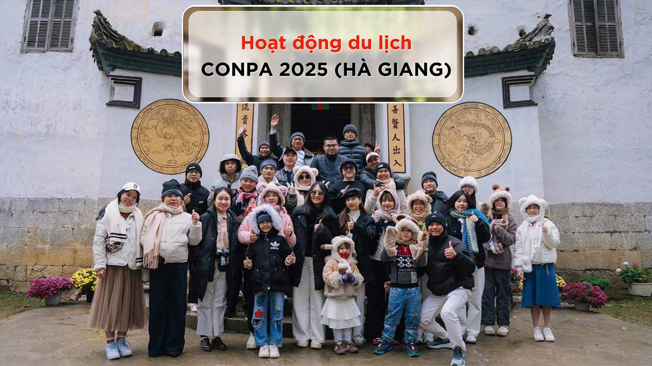 TỔNG HỢP CÁC HOẠT ĐỘNG CONPA VIỆT NAM 2025 Hoạt động du lịch nội bộ CONPA 2025 tại Hà Giang