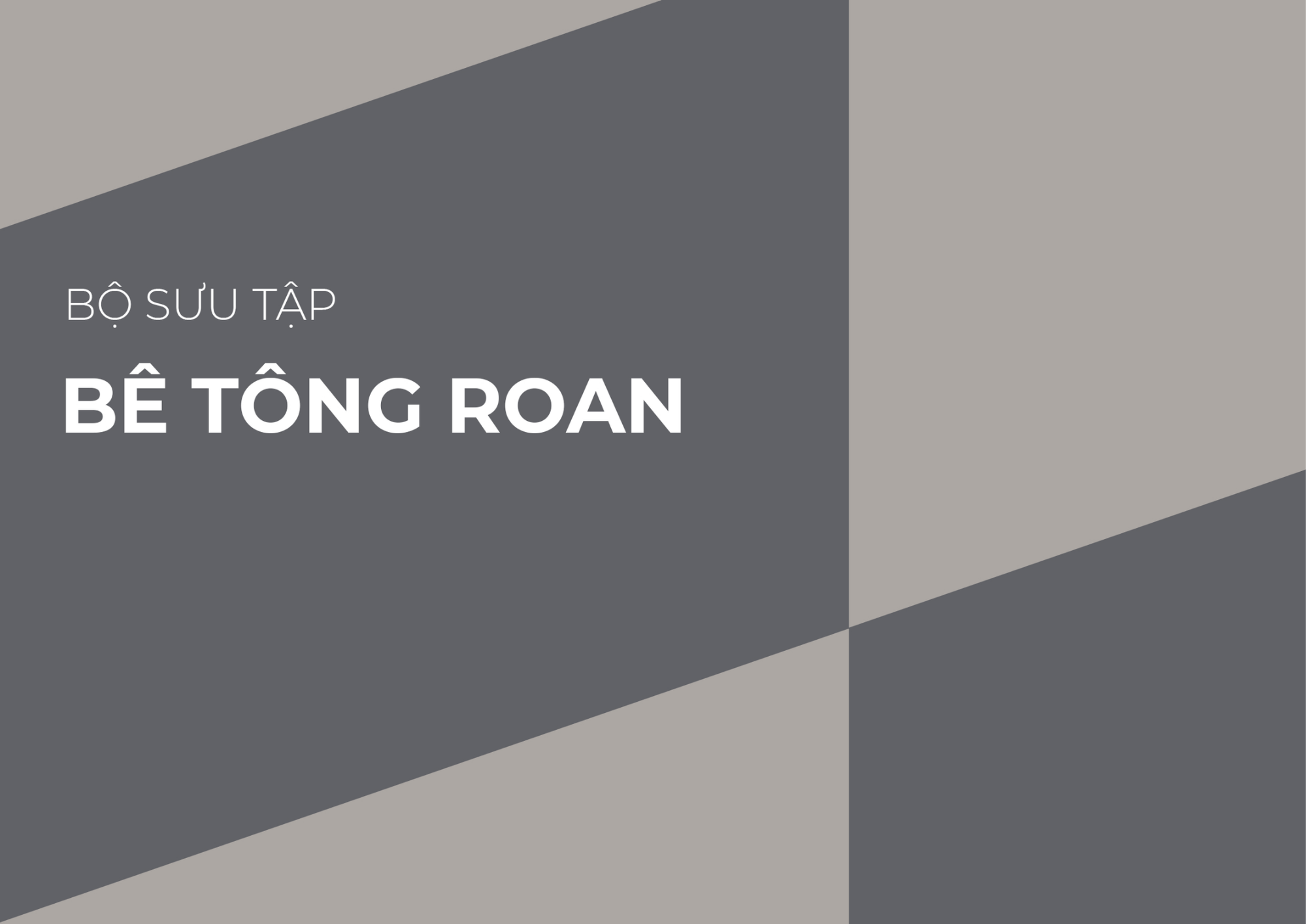 Bộ sưu tập bê tông roan